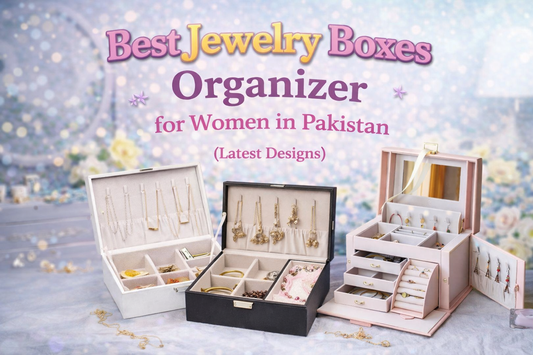 Best Jewelry Boxes Organizer for Women in Pakistan